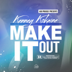 Kenney Kokaine - Make It Out