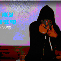 Hot Nigga BoroBredMix