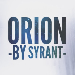 Syrant - Orion (CYNICAL Remix) 1st Place Winner!