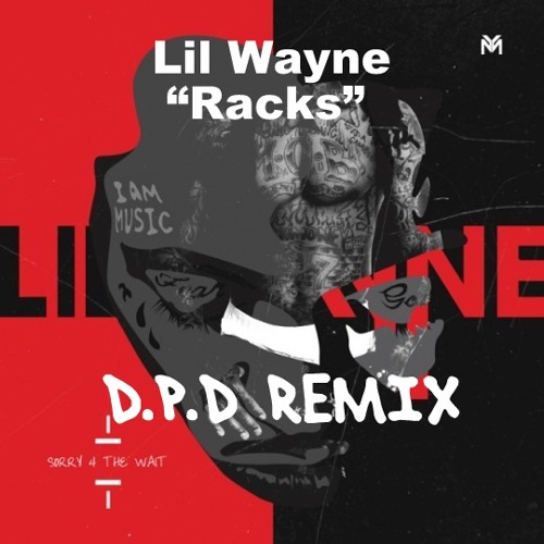 Stream Lil Wayne Racks (D.P.D REMIX) by D.P.D aka Dj Paulo Drums