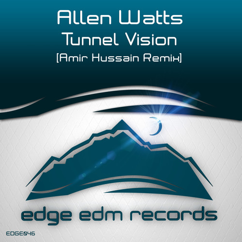 Allen Watts - Tunnel Vision (Amir Hussain Remix) [As Played on ASOT 690] OUT NOW!