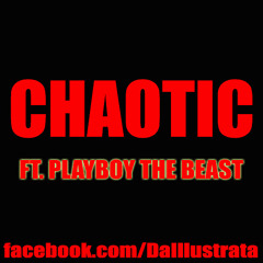 Chaotic Ft. Playboy The Beast