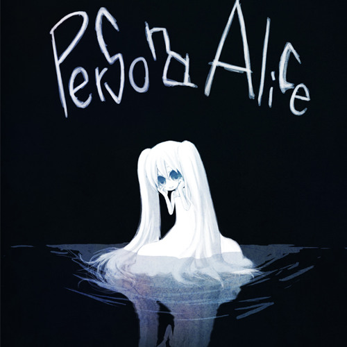 ALICE♡プロフ必読様 Stream Persona Alice by Hachi (ハチ) Fan | Listen online for free