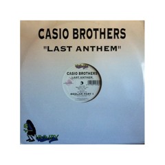 Casio Brothers - Last Anthem