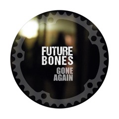 Future Bones - Gone Again - Rich Lane Remix (clip)