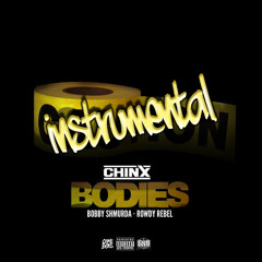 BODIES (INSTRUMENTAL) - CHINX DRUGZ FT BOBBY SHMURDA & ROWDY REBEL