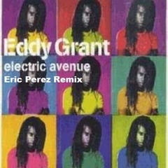 Eddy Grant - Electric Avenue ( Eric Perez Remix)Free DL link in desc