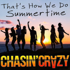 Chasin Crazy - That's How We Do On Summertime