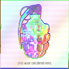 Little Weight (Spacebrother Remix)