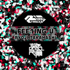 RYOJI TAKAHASHI - Fee1ing U(Original Mix)