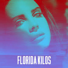Lana Del Rey - Florida Kilos (162Norths Remix)