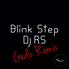 DJ RS - Blink Step (Gedz Remix)