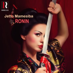 Jetto Mamesiba - Ronin (Original Mix)