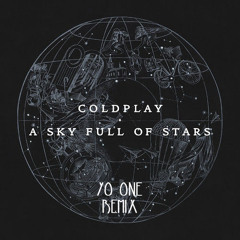 Coldplay - A Sky Full Of Stars (Yo One Remix)