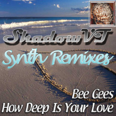 How deep is your love - Bee Gees (ShadowVT's Synthremix)