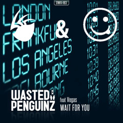 Wasted Penguinz, Vegas - Wait For You (Triplestar & Olly P Edit)