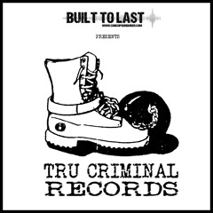 TRU CRIMINAL RECORDS - BUILT TO LAST MIX