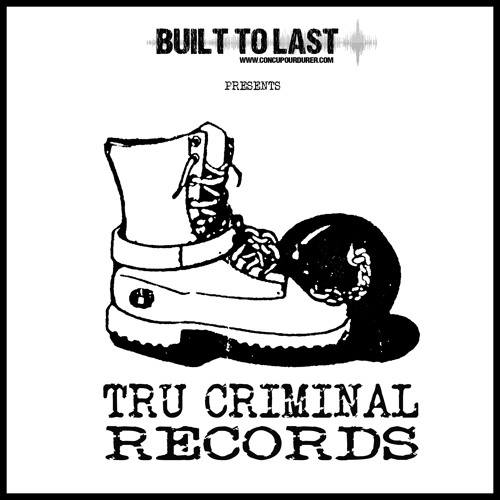 TRU CRIMINAL RECORDS - BUILT TO LAST MIX