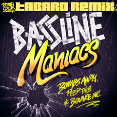Bombs Away, Peep This & Bounce Inc - Bassline Maniacs (TABARO Remix)FREE DOWNLOAD!