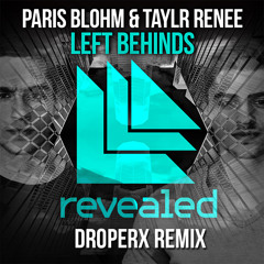 Paris Blohm Ft.Taylr Reene - Left Behinds (Droperx Remix)