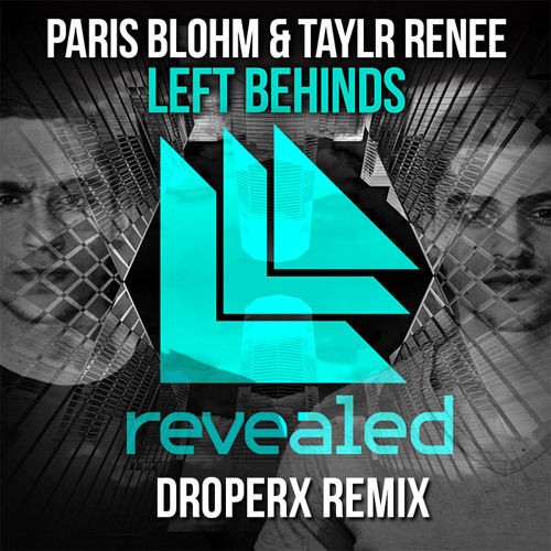 Paris Blohm Ft.Taylr Reene - Left Behinds (Droperx Remix)