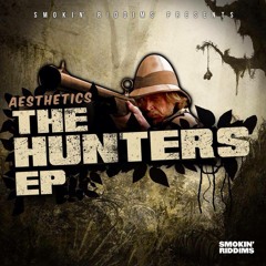 Aesthetics- The Hunters EP Smokin' Riddims Dec 8th