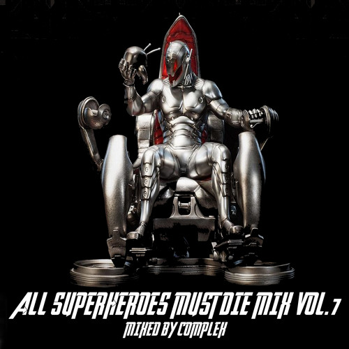 Complex - All SuperHeroes Must Die Mix Vol.7