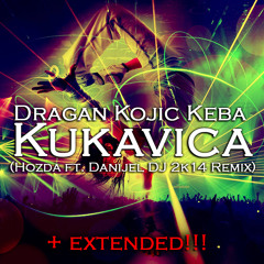 Dragan Kojic Keba - Kukavica (Hozda ft. Danijel DJ 2k14 Remix)+EXTENDED!