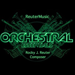 ReuterMusic ORCHESTRAL PlayList • Rocky J. Reuter, composer