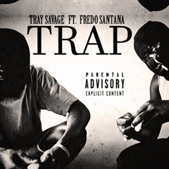 Tray Savage Ft. Fredo Santana - Trap (prod. Hurtboy AG)