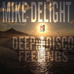 MIKE DELIGHT - DEEP NU DISCO FEELINGS (mixtape 2o14/11) ♫