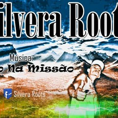 Mr. Silvera Roots  ft Roots sounds - Foco  Na  Missão -