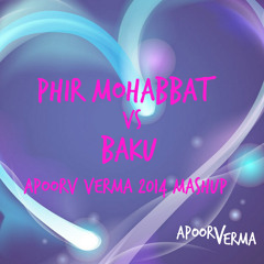 PHIR MOHABBAT VS BAKU - APOORV VERMA 2014 MASHUP