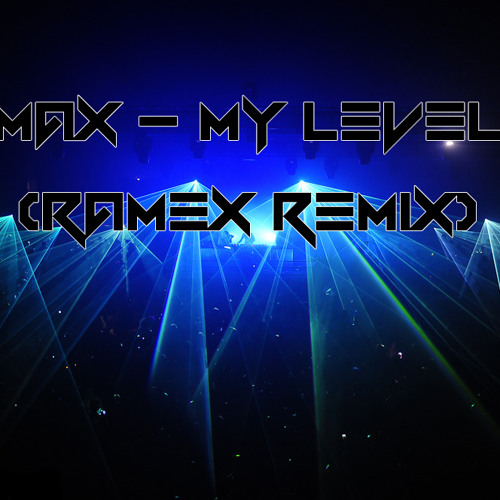 Max - My Level (Ramex Remix)