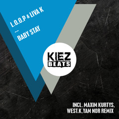 L.O.O.P & Liva K - Baby Stay (Maxim Kurtys Remix) OUT NOW ! [Kiez Beat]