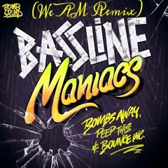 Bombs Away, Peep This & Bounce Inc - Bassline Maniacs (We AM Remix)[Free Download]