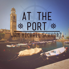 Jan-Michael Schwarz - At The Port [Original] **FREE DOWNLOAD**