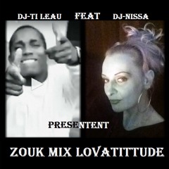 Dj Nissa Feat Dj Ti leau Zouk Mix Lovatittude
