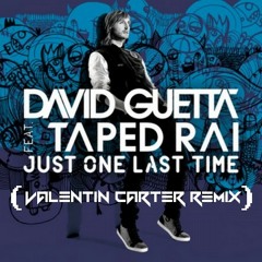 David Guetta ft Taped Rai-Just One Last Time (Valentin Carter remix)