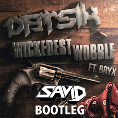 Datsik - Wickedest Wobble (SaviD Bootleg)