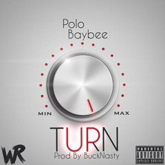 Polo Baybee -Turn Up  (Prod.by Buck Nasty Ent.)