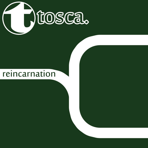 Tosca - Reincarnation