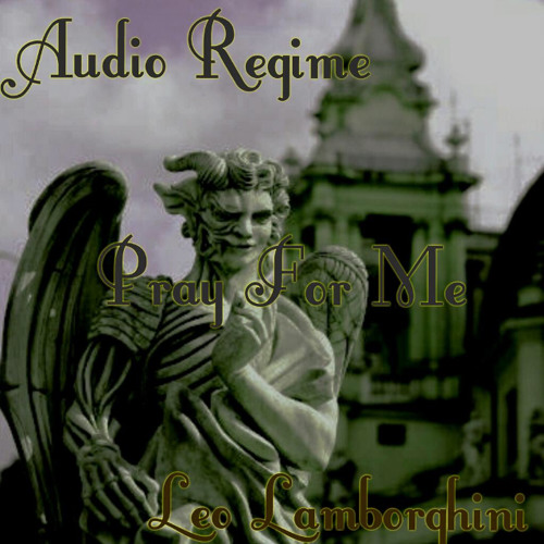 Audio Regime Leo Lamborghini -Pray For Me