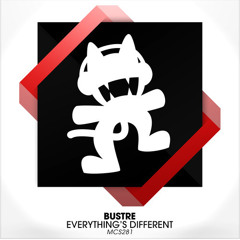 Bustre - Everything's Different [Out Now on Monstercat]