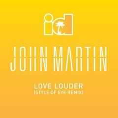 John Martin - Love Louder (Style Of Eye Remix)432 Hz