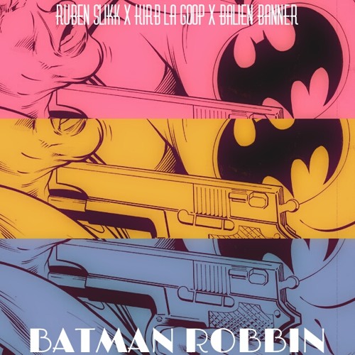Batman Robbin Feat. Ruben Slikk X KirbLaGoop (Prod Snook)