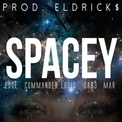 Spacey ft. Edge, Commander Louis, Gab3, MAR | Prod. ELDRICK$