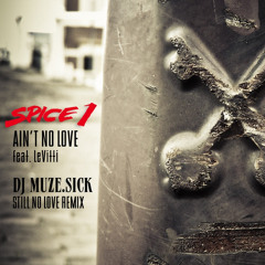 Spice 1 - Ain't No Love (Dj Muze.Sick's Still No Love Remix)