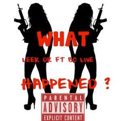 LeekyLeek ~ What Happened ? Ft Bo Live
