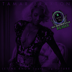 Tamar Braxton Ft. Future - Let Me Know (Dj $kriLLa Remix)
